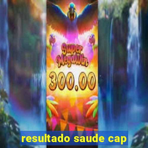 resultado saude cap